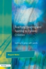 Image for Teaching reading and spelling to dyslexic children: getting to grips with words