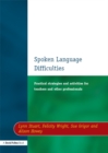 Image for Spoken language difficulties: practical strategies and activities for teachers and other professionals