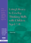 Image for Using literacy to develop thinking skills with children aged 7-11