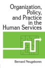 Image for Organization, policy, and practice in the human services