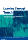 Image for Learning through touch: supporting children with visual Impairments and additional difficulties