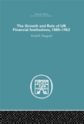 Image for The Growth and Role of UK Financial Institutions, 1880-1966