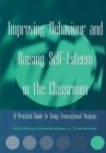 Image for Improving behaviour and raising self-esteem in the classroom: a practical guide to using transactional analysis