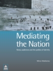 Image for Mediating the nation: news, audiences and the politics of identity