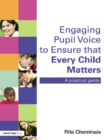 Image for Engaging pupil voice to ensure that every child matters: a practical guide