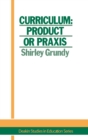 Image for Curriculum: product or praxis?
