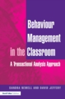 Image for Behaviour management in the classroom: a transactional analysis approach