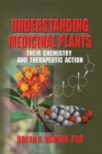 Image for Understanding medicinal plants: their chemistry and therapeutic action