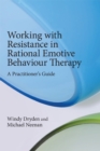 Image for Working with resistance in rational emotive behaviour therapy: a practitioner&#39;s guide