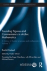 Image for Founding Figures and Commentators in Arabic Mathematics: A History of Arabic Sciences and Mathematics Volume 1