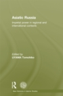 Image for Asiatic Russia: imperial power in regional and international contexts
