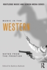 Image for Music in the Western: notes from the frontier