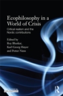 Image for Ecophilosophy in a world of crisis: critical realism and the Nordic contributions