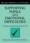 Image for Supporting pupils with emotional difficulties: creating a caring environment for all