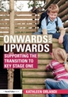 Image for Onwards and upwards: supporting the transition to Key Stage one