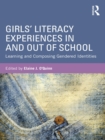 Image for Girls&#39; Literacy Experiences in and Out of School: Learning and Composing Gendered Identities