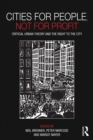 Image for Cities for People, Not for Profit: Critical Urban Theory and the Right to the City