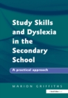 Image for Study skills and dyslexia in the secondary school: a practical approach