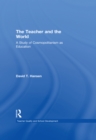 Image for The Teacher and the World: A Study of Cosmopolitanism as Education