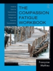 Image for The Compassion Fatigue Workbook: Creative Tools for Transforming Compassion Fatigue and Vicarious Traumatization
