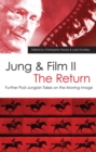 Image for Jung and Film II. The return: new post-Jungian reflections on film