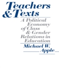 Image for Teachers and Texts: A Political Economy of Class and Gender Relations in Education