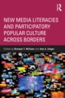 Image for New Media Literacies and Participatory Popular Culture Across Borders