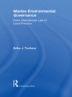 Image for Marine Environmental Governance: From International Law to Local Practice