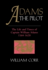 Image for Adams the pilot: the life and times of Captain William Adams, 1564-1620