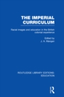 Image for The imperial curriculum: racial images and education in the British colonial experience.