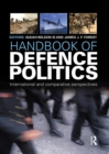 Image for Handbook of defence politics: international and comparative perspectives