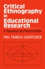 Image for Critical ethnography in educational research: a theoretical and practical guide.