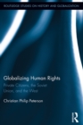 Image for Globalizing Human Rights: Private Citizens, the Soviet Union, and the West