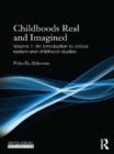 Image for Childhoods, real and imagined.: (An introduction to critical realism and childhood studies) : Volume 1,