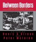 Image for Between Borders: Pedagogy and the Politics of Cultural Studies
