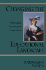 Image for Changing the educational landscape: philosophy, women, and curriculum