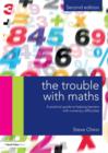 Image for The trouble with maths: a practical guide to helping learners with numeracy difficulties
