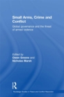 Image for Small arms, crime and conflict: global governance and the threat of armed violence