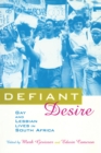 Image for Defiant Desire: Gay and Lesbian Lives in South Africa