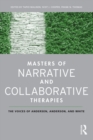 Image for Masters of narrative and collaborative therapies: the voices of Andersen, Anderson, and White
