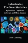 Image for Understanding the new statistics: effect sizes, confidence intervals, and meta-analysis