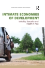 Image for Intimate economies of development: mobility, sexuality and health in Asia