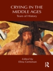 Image for Crying in the Middle Ages: tears of history