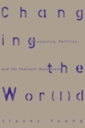 Image for Changing the wor(l)d: discourse, politics and the feminist movement