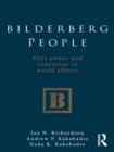 Image for Bilderberg people: elite power and consensus in world affairs