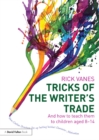 Image for Tricks of the writer&#39;s trade and how to teach them to children aged 8-14