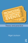 Image for Promoting and marketing events: theory and practice