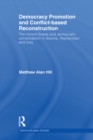 Image for Democracy promotion and conflict-based reconstruction: the United States and democratic consolidation in Bosnia, Afghanistan and Iraq