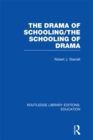 Image for The Drama of Schooling: The Schooling of Drama