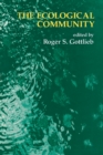 Image for The ecological community: environmental challenges for philosophy, politics, and morality